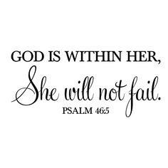 a black and white photo with the words, god is within her she will not fail