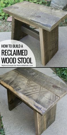 how to build a reclaimed wood stool for the garden or patio with this step - by - step instructions