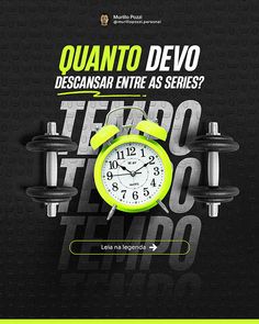 an advertisement with a clock and dumbs in the background that says quanto devo descansarar entre as series?