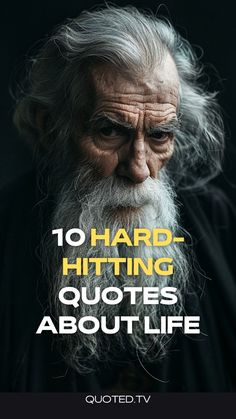 an old man with long white hair and beards, the words 10 hard hitting quotes about