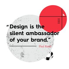 a quote from paul rand about design is the silent ambassador of your brand