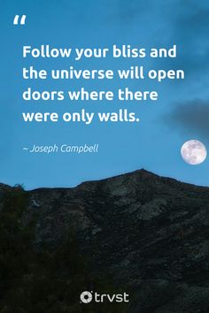 a full moon with the words follow your bliss and the universe will open doors where there were only walls