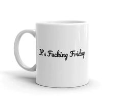 Friday Mug, 11oz and 15oz, Swearing Gift, It's Fucking Friday, Gift Friend, Office Mug, Day of the Week, Funny Mug, Cup, Desk Mug, Rude, Tea Alt Decor, Husband Gifts, Wife Gifts, Gifts For Farmers