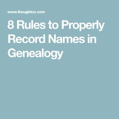 the words 8 rules to properly record names in genealogy on a blue background