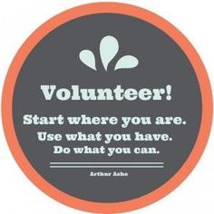 an orange and gray circle with the words volunteer on it, in white lettering that reads start where you are use what you have do what you can