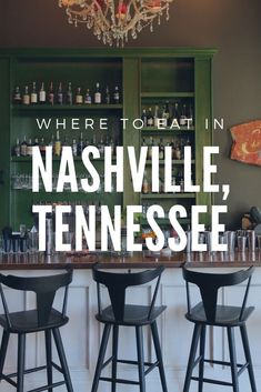 a bar with three stools in front of it and the words where to eat in nashville, tennessee