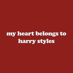 a red background with the words, my heart belongs to harry styles