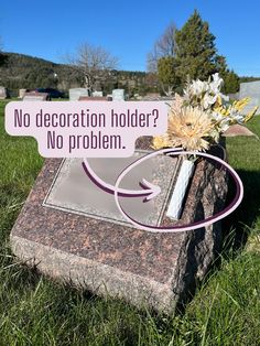 a sign that says no decoration holder? no problem on top of a headstone