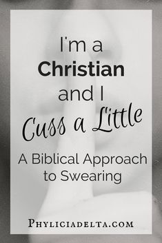 i'm a christian and i cuss a little a biblical approach to swearing