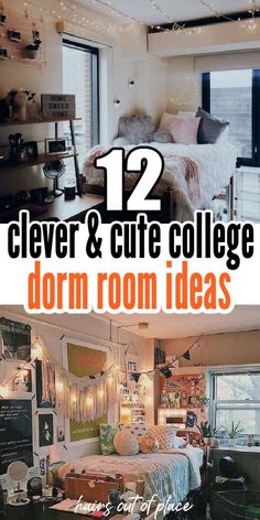 two dorm rooms with the words clever and cute college dorm ideas