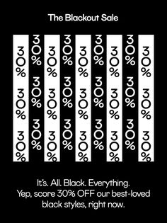 the black out sale is on and it's all black everything yep, some 30 % off our best loved black styles, right now