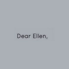 the words dear ellen, written in black on a gray background with a white border