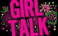 the girl talk logo is shown in pink and green on a black background with flowers