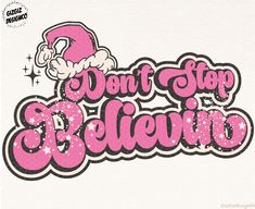 a pink and black sticker that says don't stop believing