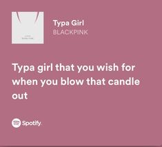 a pink background with the words tya girl that you wish for when you blow that candle out