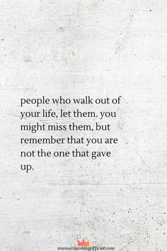 a white wall with the words people who walk out of your life let them, you might