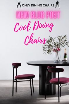 a table and chairs with the words new blog post cool dining chairs in pink lettering