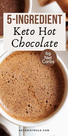 a cup of hot chocolate with the words 5 ingredient keto hot chocolate