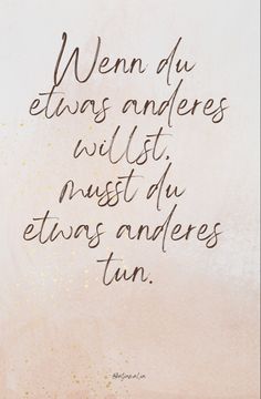 Wenn du etwas anderes willst, musst du etwas anderes tun - Spruch Motivation Study Quotes, Uplifting Thoughts, Girl Boss Motivation, German Words, Never Stop Dreaming, German Quotes, Motivation Board, Motivation Inspiration, Positive Mindset