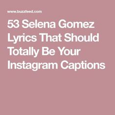 the text reads 53 selena gomez lyrics that should totally be your instagram