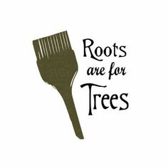 a comb with the words roots are for trees