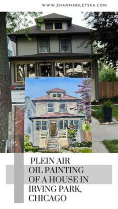 an old house with the words plein air oil painting of a house in irving park, chicago