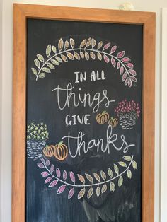 a chalkboard with the words in all things give thanks written on it