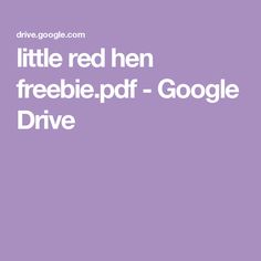 the text reads, little red hen freebie pdf - google drive on a purple background