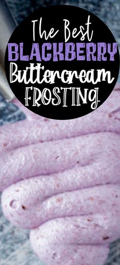 the best blackberry buttercream frosting recipe