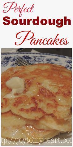 pancakes with butter on top and the words perfect sourdough pancakes in red lettering