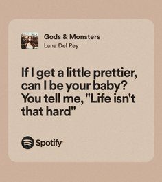 an image of a quote that reads if i get a little prettier, can i be your baby? you tell me, life isn't that hard