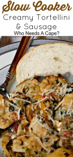 a close up of a plate of food with bread on the side and text that reads slow cooker creamy tortelli & sausage who needs a caper?