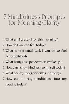 Start your day with intention and clarity using these 7 mindfulness prompts. Perfect for morning routines, these simple exercises can help you feel grounded and focused as you begin your day. Whether you're new to mindfulness or a seasoned practitioner, these prompts are a great way to reduce stress, boost positivity, and cultivate a peaceful mindset. Embrace calmness, set intentions, and create a positive morning ritual with mindfulness today. Morning Mindfulness Journal Prompts, Simple Morning Journal Prompts, Morning Prompts, Mindfulness Prompts, Morning Intentions, Morning Journal Prompts, Positive Morning, Morning Journal