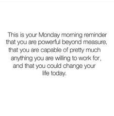 a quote that reads, this is your monday morning reminder that you are powerful beyond measure