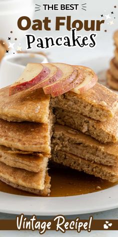 pancakes stacked on top of each other with the words, the best oat flour pancakes vintage recipe