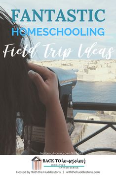 a woman looking out at the ocean with text overlay that reads fantastic homeschooling flat trip ideas