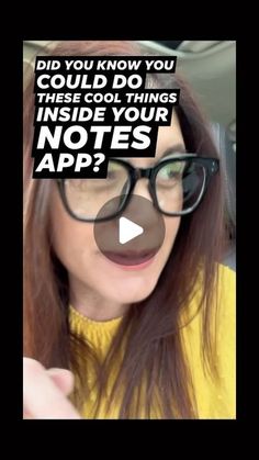 a woman wearing glasses with the caption did you know you could do these cool things inside your notes app?