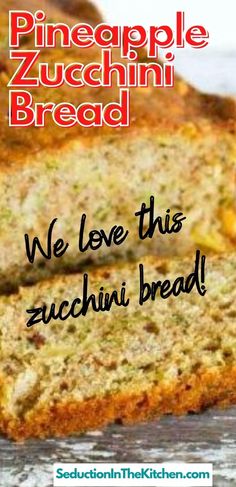 we love this zucchini bread recipe with pineapple zucchini bread in the background