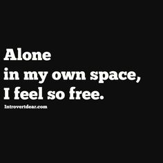 Freedom in stillness.... My Own Space, Introverts Unite, Introvert Quotes, Inner Work, Independent Woman, Myers Briggs, Introverted