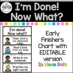 I'm Done! Now What? - Early Finishers Chart with EDITABLE versions (Neon Dots) I'm Finished Now What Early Finishers, Early Finishers Anchor Chart, Kindergarten Classroom Design, Classroom Setup Elementary, Kindergarten Classroom Setup, Teacher Corner, Cactus Classroom, Teaching Classroom Management, Book Rings