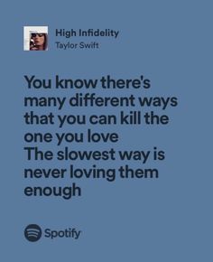 a quote from taylor swift that reads you know there's many different ways that you can kill the one you love