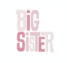 the words big sister in pink and white