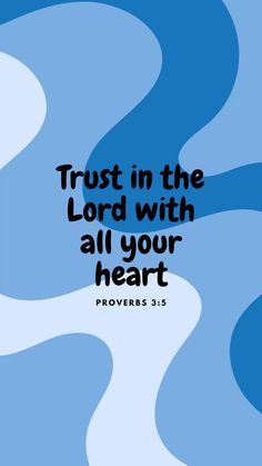 the words trust in the lord with all your heart prove