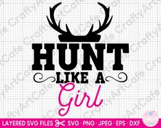 hunt like a girl svg file with deer antlers on the head and text