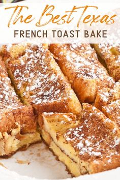 french toast cake with powdered sugar on top and the title overlay reads, the best texas french toast bake