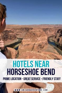 a woman sitting on the edge of a cliff with text overlay that reads hotels near horseshoe bend prime location - great service - friendly staff