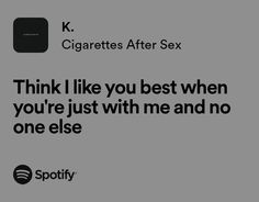 an ad for spotify with the caption think i like you best when you're just with me and no one else