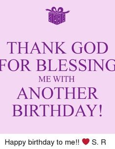 a birthday card with the words, thank god for blessing me with another birthday gift