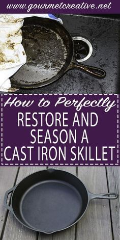 a cast iron skillet sitting on top of a wooden table with text overlay reading how to perfectly restore and season a cast iron skillet