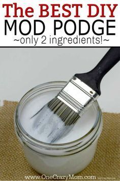 the best diy mod podge only 2 ingredients in one mason jar with a paint brush